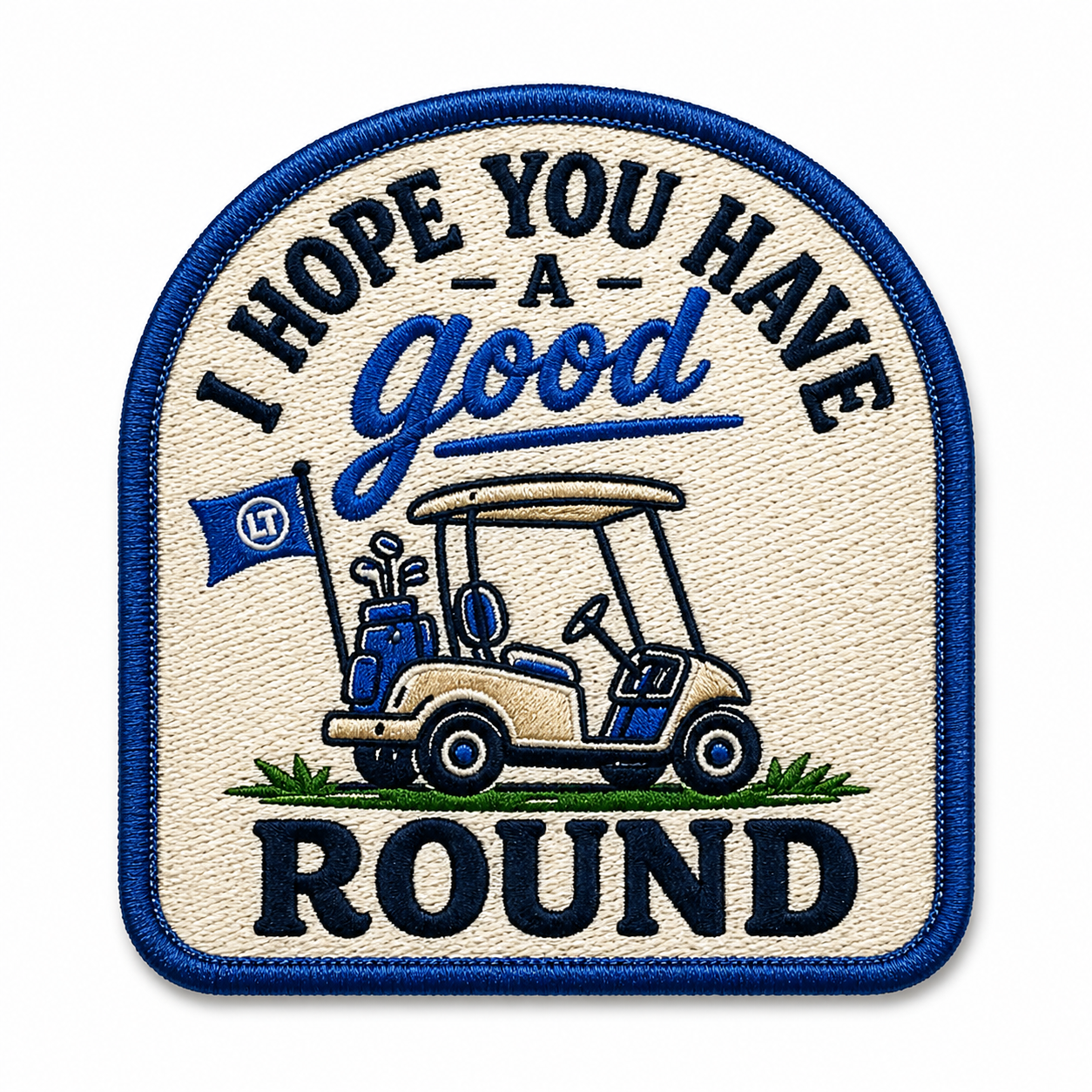 PH - LT HAVE A GOOD ROUND PATCH